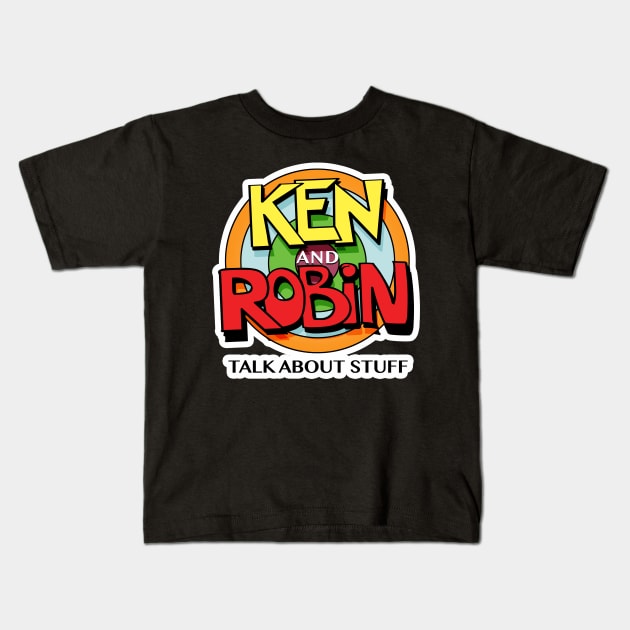 Ken and Robin Talk About Stuff (Logo for Dark Shirts) Kids T-Shirt by kenrobin